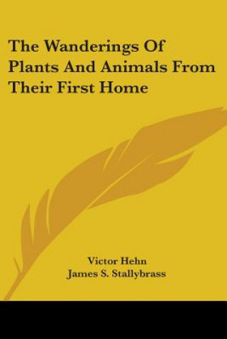 Книга THE WANDERINGS OF PLANTS AND ANIMALS FRO VICTOR HEHN