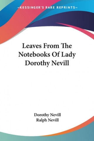 Книга LEAVES FROM THE NOTEBOOKS OF LADY DOROTH DOROTHY NEVILL