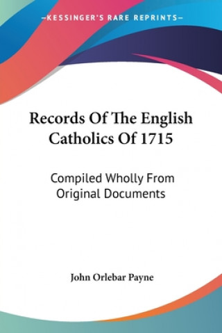 Kniha RECORDS OF THE ENGLISH CATHOLICS OF 1715 JOHN ORLEBAR PAYNE