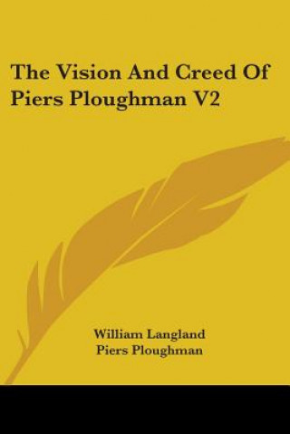 Książka The Vision And Creed Of Piers Ploughman V2 Piers Ploughman