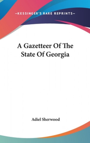 Buch A Gazetteer Of The State Of Georgia Adiel Sherwood