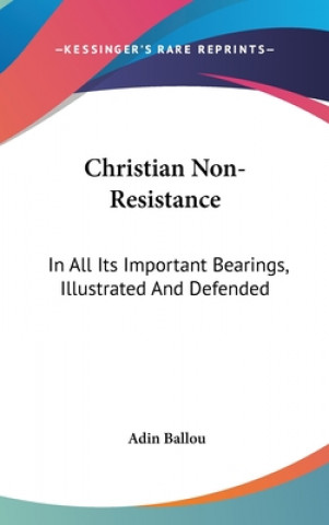 Carte Christian Non-Resistance Adin Ballou