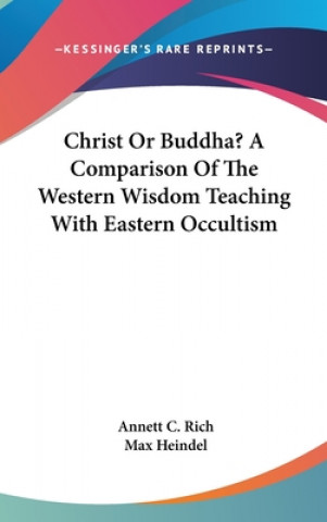 Книга CHRIST OR BUDDHA? A COMPARISON OF THE WE ANNETT C. RICH
