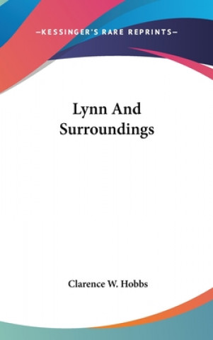 Könyv Lynn And Surroundings Clarence W. Hobbs
