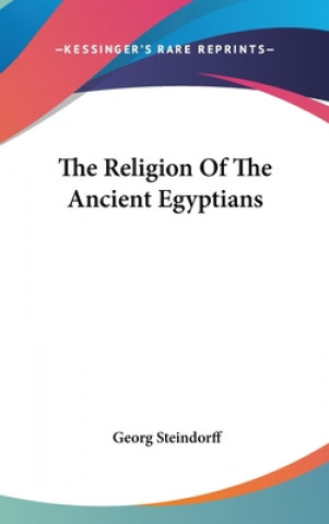 Kniha THE RELIGION OF THE ANCIENT EGYPTIANS GEORG STEINDORFF