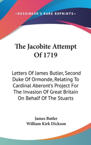 Livre THE JACOBITE ATTEMPT OF 1719: LETTERS OF JAMES BUTLER