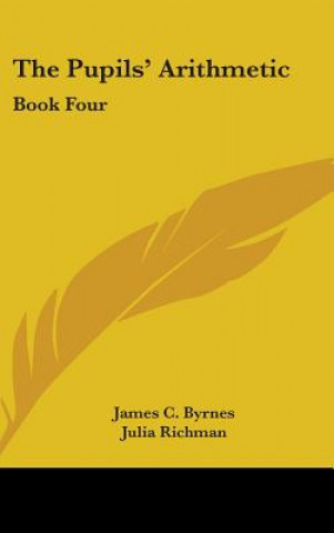 Libro THE PUPILS' ARITHMETIC: BOOK FOUR JAMES C. BYRNES