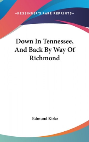 Buch Down In Tennessee, And Back By Way Of Richmond Edmund Kirke