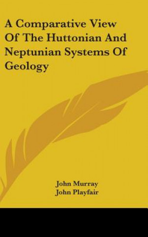 Libro A Comparative View Of The Huttonian And Neptunian Systems Of Geology John Murray