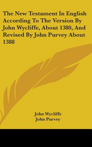 Könyv THE NEW TESTAMENT IN ENGLISH ACCORDING T JOHN WYCLIFFE