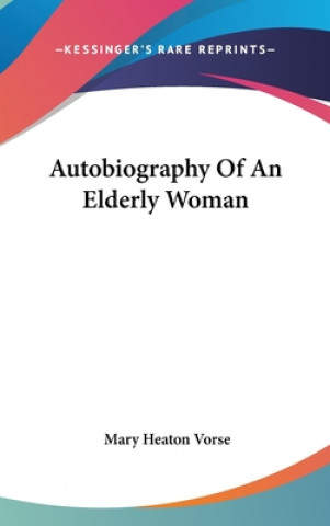 Carte AUTOBIOGRAPHY OF AN ELDERLY WOMAN MARY HEATON VORSE