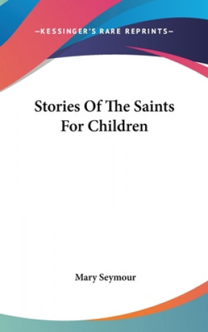 Carte Stories Of The Saints For Children Mary Seymour