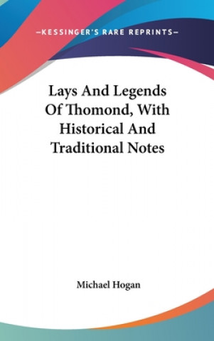 Kniha LAYS AND LEGENDS OF THOMOND, WITH HISTOR MICHAEL HOGAN