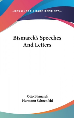 Carte BISMARCK'S SPEECHES AND LETTERS OTTO BISMARCK