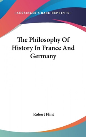 Carte The Philosophy Of History In France And Germany Robert Flint