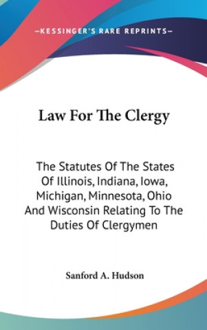 Kniha LAW FOR THE CLERGY: THE STATUTES OF THE SANFORD A. HUDSON