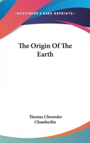 Книга THE ORIGIN OF THE EARTH THOMAS C CHAMBERLIN