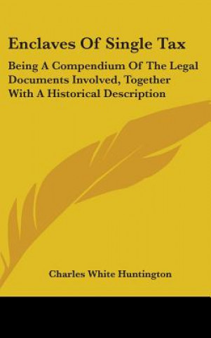 Kniha Enclaves Of Single Tax Charles White Huntington