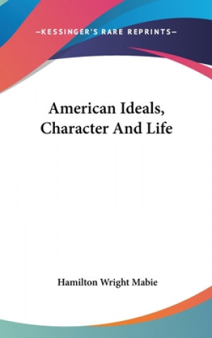 Carte AMERICAN IDEALS, CHARACTER AND LIFE HAMILTON WRIG MABIE