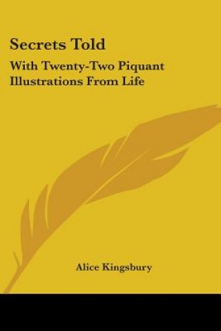 Carte SECRETS TOLD: WITH TWENTY-TWO PIQUANT IL ALICE KINGSBURY