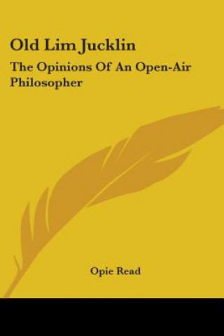 Book OLD LIM JUCKLIN: THE OPINIONS OF AN OPEN OPIE READ