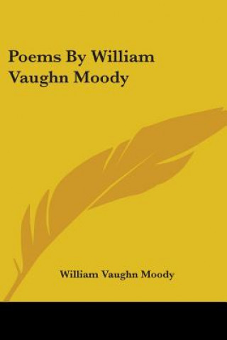 Könyv POEMS BY WILLIAM VAUGHN MOODY WILLIAM VAUGH MOODY