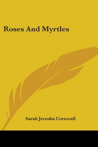 Kniha ROSES AND MYRTLES SARAH JERU CORNWALL