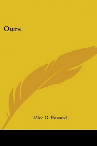 Knjiga OURS ALICE G. HOWARD