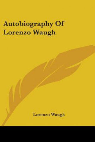 Könyv Autobiography Of Lorenzo Waugh Waugh Lorenzo