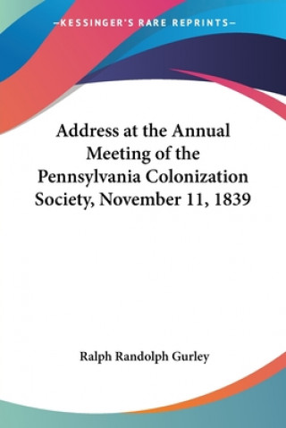 Knjiga ADDRESS AT THE ANNUAL MEETING OF THE PEN RALPH RANDOL GURLEY