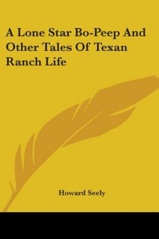 Kniha A LONE STAR BO-PEEP AND OTHER TALES OF T HOWARD SEELY