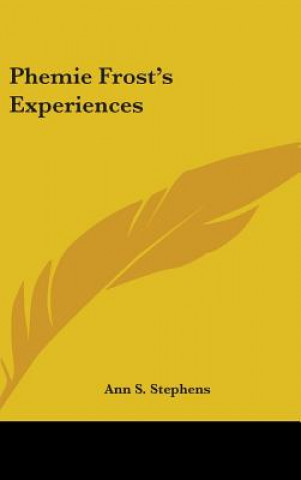 Kniha Phemie Frost's Experiences Ann S. Stephens