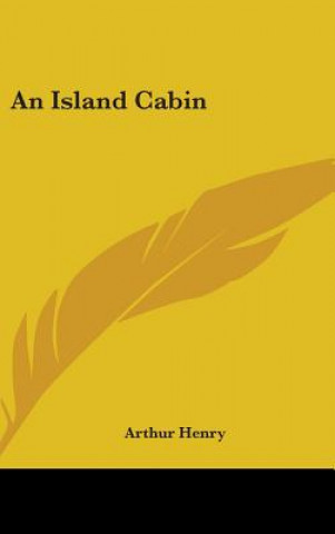 Buch AN ISLAND CABIN ARTHUR HENRY