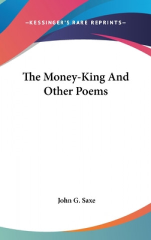 Kniha The Money-King And Other Poems John G. Saxe