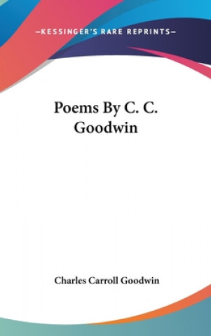 Książka Poems By C. C. Goodwin Charles Carroll Goodwin