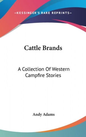 Книга CATTLE BRANDS: A COLLECTION OF WESTERN C ANDY ADAMS