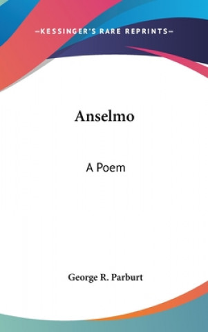 Knjiga Anselmo: A Poem George R. Parburt