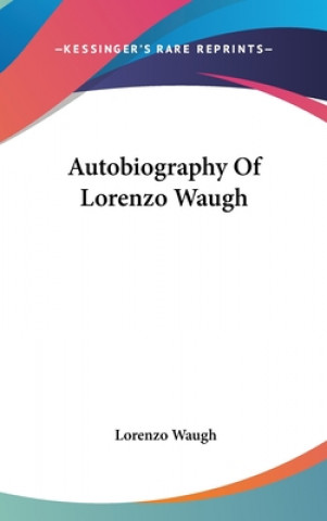 Könyv AUTOBIOGRAPHY OF LORENZO WAUGH LORENZO WAUGH