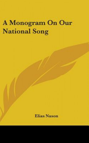 Книга A Monogram On Our National Song Elias Nason