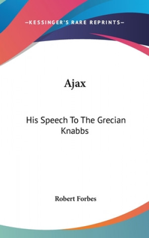 Könyv AJAX: HIS SPEECH TO THE GRECIAN KNABBS ROBERT FORBES