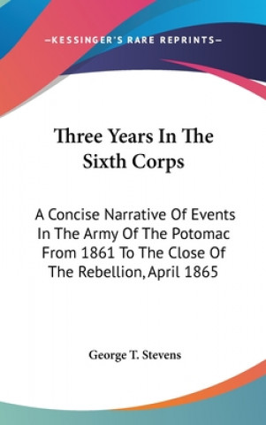 Buch Three Years In The Sixth Corps George T. Stevens