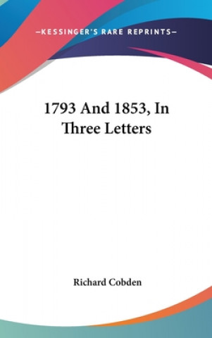 Kniha 1793 And 1853, In Three Letters Richard Cobden