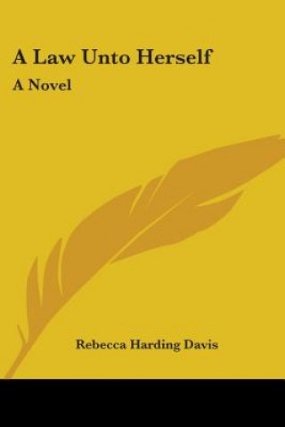 Książka A LAW UNTO HERSELF: A NOVEL REBECCA HARDI DAVIS
