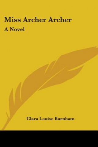 Boek MISS ARCHER ARCHER: A NOVEL CLARA LOUIS BURNHAM
