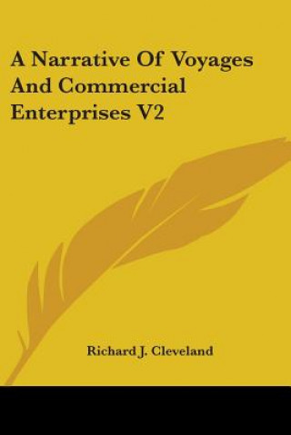 Kniha A Narrative Of Voyages And Commercial Enterprises V2 Richard J. Cleveland