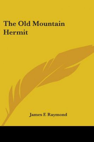 Buch THE OLD MOUNTAIN HERMIT JAMES F. RAYMOND