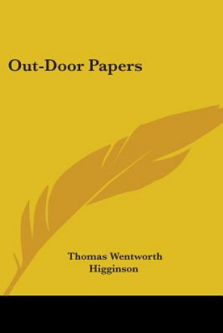 Kniha Out-Door Papers Thomas Wentworth Higginson