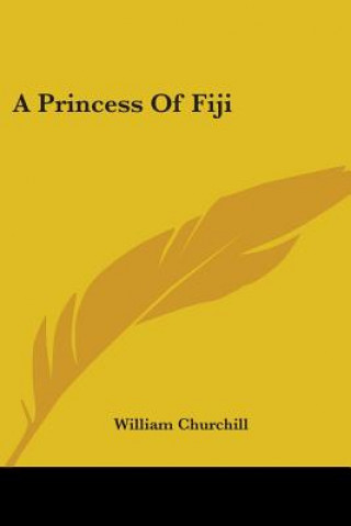 Kniha A PRINCESS OF FIJI WILLIAM CHURCHILL