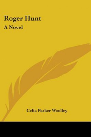 Knjiga ROGER HUNT: A NOVEL CELIA PARKE WOOLLEY