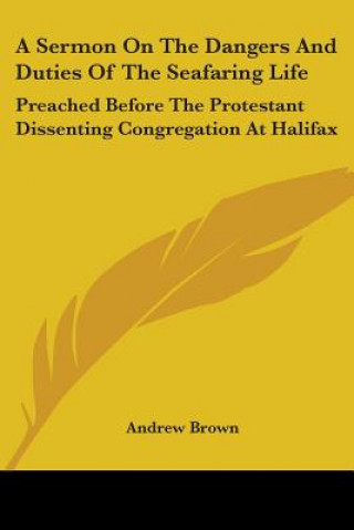 Kniha A SERMON ON THE DANGERS AND DUTIES OF TH Andrew Brown